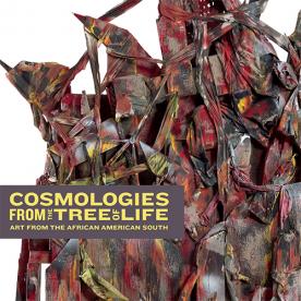 Cosmologies from the Tree of Life: Art from the African American South