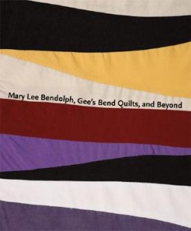 Mary Lee Bendolph, Gee's Bend Quilts, and Beyond